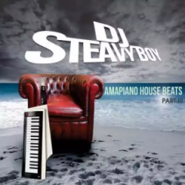 Amapiano House Beats Part 3 BY DJ Steavy Boy